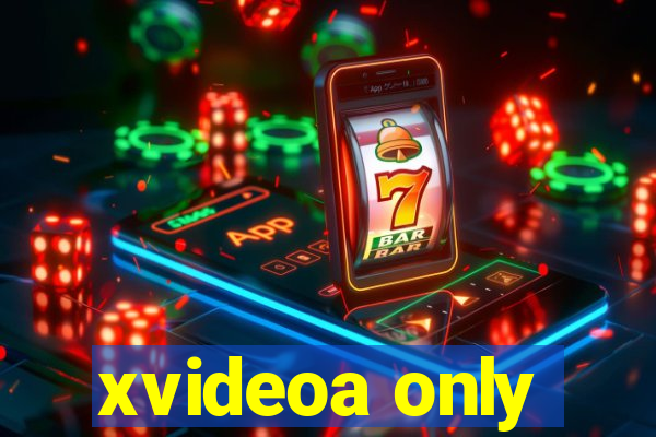 xvideoa only